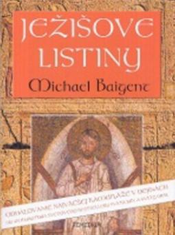 Kniha: Ježišove listiny - Odhaľovanie najväčšej kamufláže v dejinách - Michael Baigent