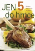 Kniha: Jen 5 do hrnce - Skvostná jídla z hrstky ingrediencí - Rachel Lane