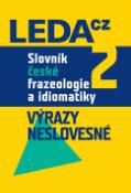 Kniha: Slovník české frazeologie a idiomatiky 2 - Výrazy neslovesné - František Čermák