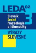 Kniha: Slovník české frazeologie a idiomatiky 3 - Výrazy slovesné - František Čermák