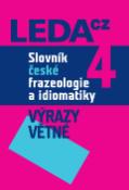 Kniha: Slovník české frazeologie a idiomatiky 4 - Výrazy větné - František Čermák