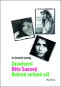 Kniha: 3 x Arnošt Lustig - Zasvěcení, Dita Saxová, Krásné zeklené oči - Arnošt Lustig