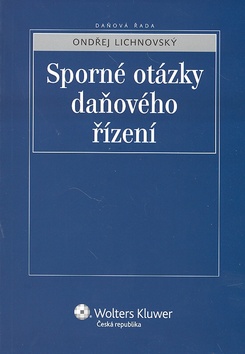 Kniha: Sporné otázky daňového řízení - Ondřej Lichnovský
