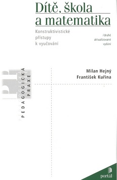 Kniha: Dítě, škola a matematika - Konstruktivistické přístupy k vyučování - František Kuřina, Milan Hejný
