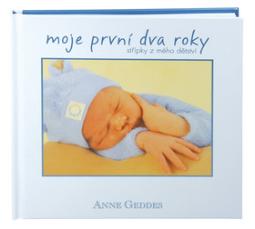 Kniha: Moje první dva roky - Střípky z mého dětství - Anne Geddes, Claire Robertson