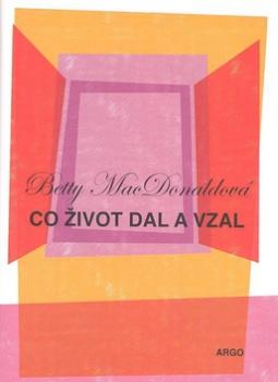 Kniha: Co život dal a vzal - Betty MacDonaldová