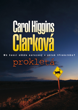 Kniha: Prokletá - Má šanci někdo narozený v pátek třináctého? - Carol Higgins Clarková