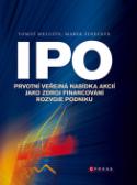 Kniha: IPO - Prvotní veřejná nabídka akcií jako zdroj financování rozvoje podniku - Tomáš Meluzín, Marek Zinecker