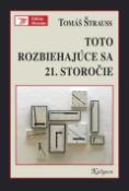 Kniha: Toto rozbiehajúce sa 21. storočie - Tomáš Štrauss