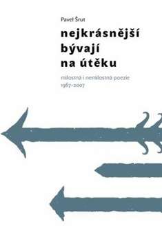 Kniha: Nejkrásnější bývají na útěku - Milostná i nemilostná poezie 1967–27 - Pavel Šrut, Pavel Šrut