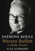 Kniha: Sněhová koule - Warren Buffett a škola života - Alice Schroeder