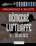 Kniha: Organizace a bojiště německé Luftwaffe ve 2. světové válce - Chris McNab