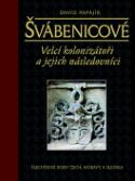 Kniha: Švábenicové - Velcí kolonizátoři a jejich následovníci - David Papajík