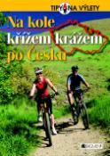 Kniha: Na kole křížem krážem po Česku - Andrej Halada