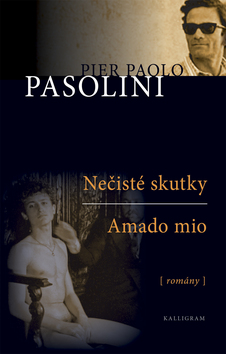 Kniha: Nečisté skutky Amado mio - romány - Pier Paolo Pasolini