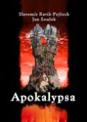 Kniha: Apokalypsa - Jan Souček, Slavomír Pejčoch, Slavomír Ravik