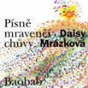 Kniha: Písně mravenčí chůvy - Daisy Mrázková