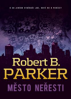 Kniha: Město neřesti - Spenser nehledá vyděrače, nýbrž vraha - Robert B. Parker