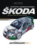 Kniha: Sportovní a závodní automobily Škoda - Alois Pavlůsek, Ondřej Pavlůsek