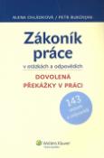 Kniha: Zákoník práce v otázkách a odpovědích - Dovolená, Překážky v práci - Alena Chládková, Petr Bukovjan
