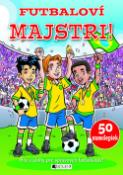 Kniha: Futbaloví majstri! - Hry a úlohy pre správnych futbalistov! - neuvedené