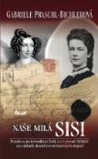 Kniha: Naše milá Sisi - Gabriele Praschlová-Bichlerová