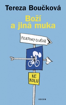 Kniha: Boží a jiná muka - Fejetony o lásce ke kolu - Tereza Boučková