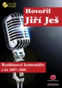Kniha: Hovořil Jiří Ješ - Rozhlasové komentáře z let 2007-2009 + 2 CD - Jiří Ješ