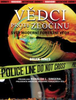 Kniha: Vědci proti zločinu - Svět moderní forenzní vědy - Brian Innes
