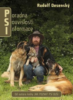 Kniha: PSI Poradna Souvislosti Informace - Od autora knihy Jak poznat psí duši - Rudolf Desenský, Jitka Škapíková