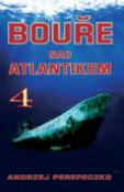 Kniha: Bouře nad Atlantikem 4 - Andrzej Perepeczko