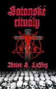 Kniha: Satanské rituály - Samostatná příloha Satanské bible - Anton Szandor LaVey