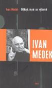 Kniha: Děkuji, mám se výborně - Ivan Medek