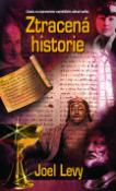 Kniha: Ztracená historie - Zkoumání tajemství a největších záhad světa - Joel Levy