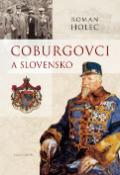 Kniha: Coburgovci a Slovensko - Roman Holec