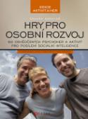 Kniha: Hry pro osobní rozvoj - 50 osvědčených psychoher a aktivit pro posílení sociální inteligence - Eduard Bakalář