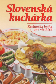 Kniha: Slovenská kuchárka - Kuchárska kniha pre všetkých - Mária Szemesová