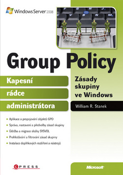 Kniha: Group Policy - Zásady skupiny ve Windows - William R. Stanek