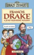 Kniha: Francis Drake a jeho husarské kousky - Andew Donkin, Andrew Donkin