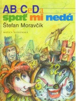 Kniha: Abeceda spať mi nedá - Ludmila Moravčíková, Štefan Moravčík