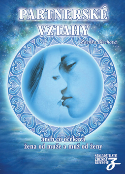 Kniha: Partnerské vztahy - aneb co očekává žena od muže a muž od ženy - Zdenka Blechová