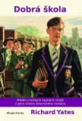 Kniha: Dobrá škola - Příběh o hořkých touhách mládí z pera mistra amerického románu - Richard Yates