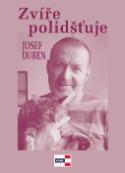 Kniha: Zvíře polidšťuje - Josef Duben
