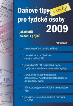 Kniha: Daňové tipy (a triky) pro fyzické osoby 2009 - jak ušetřit na dani z příjmů - Petr Valouch