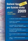 Kniha: Daňové tipy (a triky) pro fyzické osoby 2009 - jak ušetřit na dani z příjmů - Petr Valouch