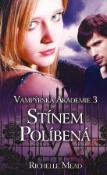 Kniha: Stínem políbená - Vampýrská akademie 3 - Richelle Mead