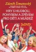 Kniha: Hry s hudbou, pohybem a zpěvem pro děti a mládež - A zpěvem pro děti a mládež, 2DVD - Zdeněk Šimanovský