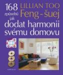 Kniha: Feng-šuej 168 způsobů jak dodat harmonii svému domovu - Lillian Too