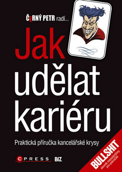 Kniha: Jak udělat kariéru - Příručka kancelářské krysy - Petr Černý, Katarína Valová