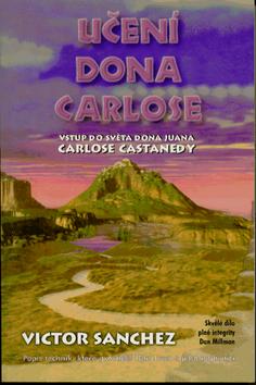Kniha: Učení Dona Carlose - Vstup do světa Dona Juana Carlose Castanedy - Victor Sanchez